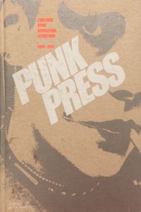 Punk Press, L'Histoire D'Une Révolution Esthétique 1969-1979