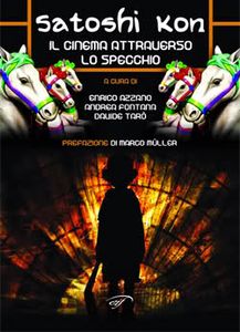 Satoshi Kon - Il Cinema Attraverso Lo Specchio