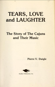Tears, Love and Laughter: The Story of the Cajuns and Their Music, 4th Edition