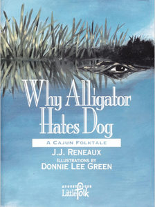 Why Alligator Hates Dog: A Cajun Folktale