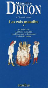 Les rois maudits 1: Le roi de fer, La reine étranglée, Les poisons de la couronne, La loi des mâles