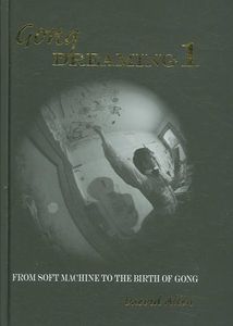 Gong Dreaming 1: From Soft Machine to the Birth of Gong