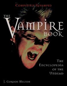 The Vampire Book: The Encyclopedia of the Undead: Completely Revamped/The Second Edition