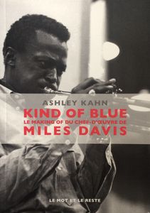 Kind Of Blue, Le Making Of Du Chef-D'Oeuvre de Mile Davis