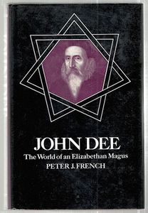 John Dee The World Of An Elizabethan Magus