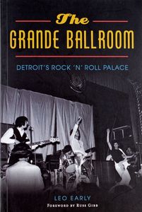 The Grande Ballroom (Detroit’s Rock ’n’ Roll Palace)