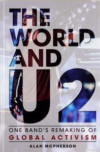 The World and U2 (One Band’s Remaking of Global Activism)