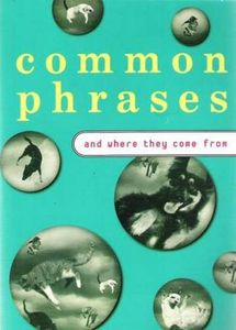 Common Phrases And Where They Come From