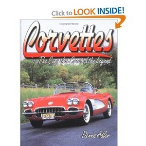 Corvettes: The Cars That Created The Legend