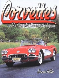 Corvettes: The Cars That Created The Legend