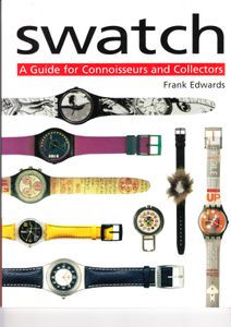 Swatch: A Guide for Connoisseurs and Collectors