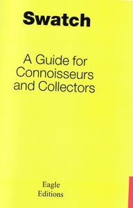 Swatch: A Guide for Connoisseurs and Collectors