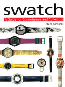 Swatch: A Guide for Connoisseurs and Collectors