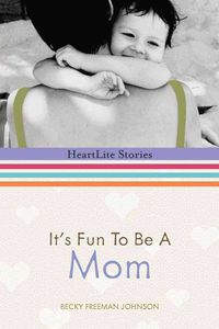 It's Fun To Be A Mom