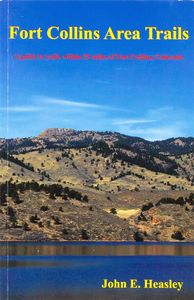 Fort Collins Area Trails (A Guide to Trails Within 25 Miles of Fort Collins, Colorado)