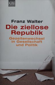 Die Ziellose Republik. Gezeitenwechsel In Gesellschaft Und Politik.