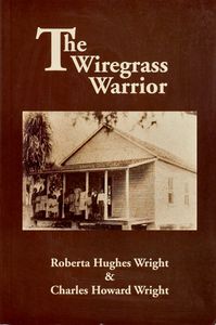 The Wiregrass Warrior (The True Story of the Life of Professor Abner Jackson)