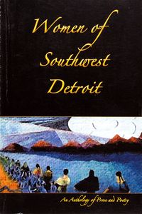 Women of Southwest Detroit (An Anthology of Prose and Poetry)