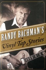 Randy Bachman's Vinyl Tap Stories