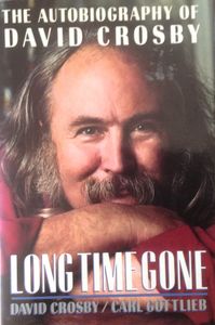 The Autobiography Of David Crosby: Long Time Gone