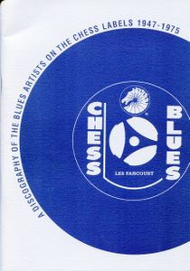 Chess Blues: A Discography of the Blues Artists on the Chess Labels 1947-1975