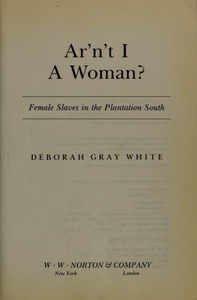Ar'n't I a Woman?: Female Slaves in the Plantation South
