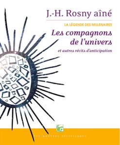 Les Compagnons de l’univers et autres récits d'anticipation