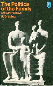 The Politics of the Family and Other Essays