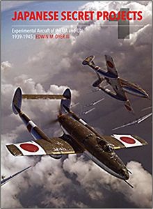 Japanese Secret Projects: Experimental Aircraft of the IJA and IJN 1939-1945
