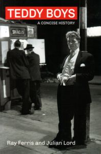 Teddy Boys, A Concise History