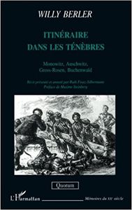Itinéraire dans les ténèbres : Monowitz, Auschwitz, Gross Rosen, Buchenwald