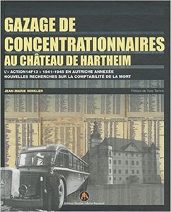 Gazage de concentrationnaires au château de Hartheim : L'action "14F13" 1941-1945 en Autriche annexée, nouvelles recherches sur la comptabilité de la mort