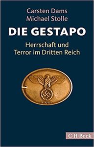 Die Gestapo: Herrschaft und Terror im Dritten Reich