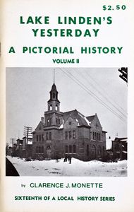 Lake Linden’s Yesterday: A Pictorial History (Volume II)