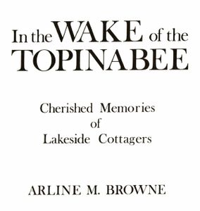 In the Wake of the Topinabee (Cherished Memories of Lakeside Cottagers)