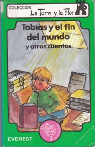 Tobías Y El Fin Del Mundo (Y Otros Cuentos)