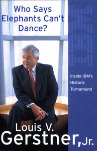 Who Says Elephants Can't Dance? : inside IBM's historic turnaround