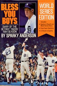 Bless You Boys (Diary of the Detroit Tigers’ 1984 Season)