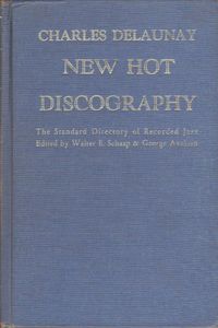 New Hot Discography, The Standard Directory Of Recorded Jazz, Edited By Walter E. Schaap & George Avakian