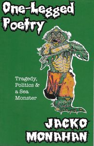 One Legged Poetry - Tragedy, Politics & A Sea Monster