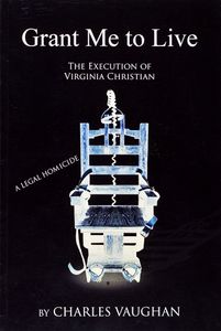 Grant Me to Live (The Execution of Virginia Christian)