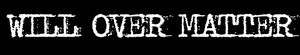 Will Over Matter