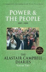 The Alastair Campbell Diaries: Volume Two- Power & The People 1997-1999
