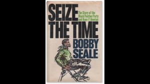 Seize the Time: The Story of the Black Panther Party and Huey P. Newton