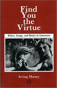 Find You the Virtue: Ethics, Image, and Desire in Literature