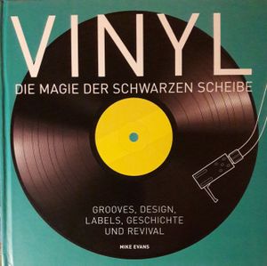 Vinyl: Die Magie Der Schwarzen Scheibe. Grooves, Design, Labels, Geschichte Und Revival