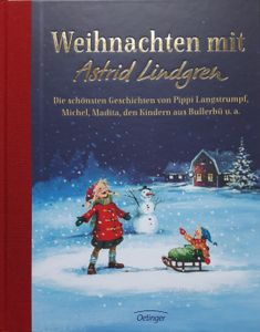 Weihnachten Mit Astrid Lindgren. Die Schönsten Geschichten von Pippi Langstrumpf, Michel, Madita, Den Kindern Aus Bullerbü U. A.