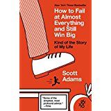 How to Fail at Almost Everything and Still Win Big: Kind of the Story of My Life