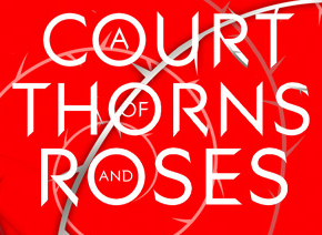 A Court of Thorns and Roses