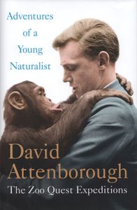 Adventures of a Young Naturalist: The Zoo Quest Expeditions